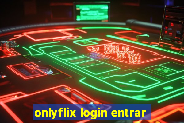 onlyflix login entrar